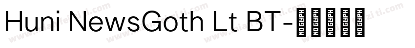 Huni NewsGoth Lt BT字体转换